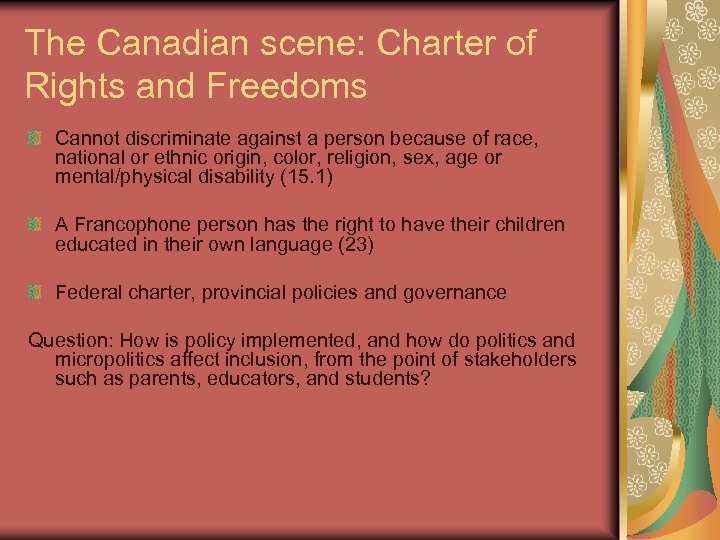 The Canadian scene: Charter of Rights and Freedoms Cannot discriminate against a person because
