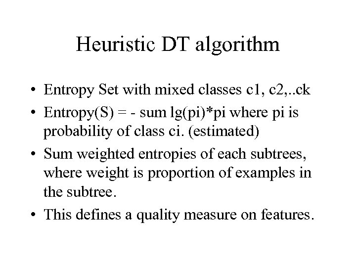 Heuristic DT algorithm • Entropy Set with mixed classes c 1, c 2, .
