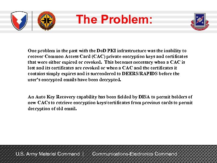 The Problem: One problem in the past with the Do. D PKI infrastructure was