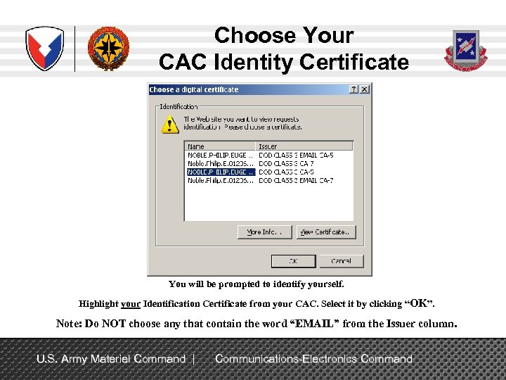 Choose Your CAC Identity Certificate You will be prompted to identify yourself. Highlight your