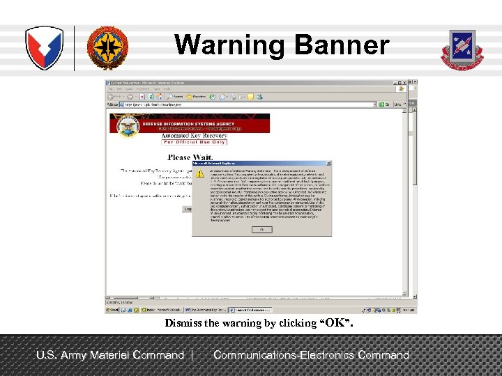 Warning Banner Dismiss the warning by clicking “OK”. U. S. Army Materiel Command |