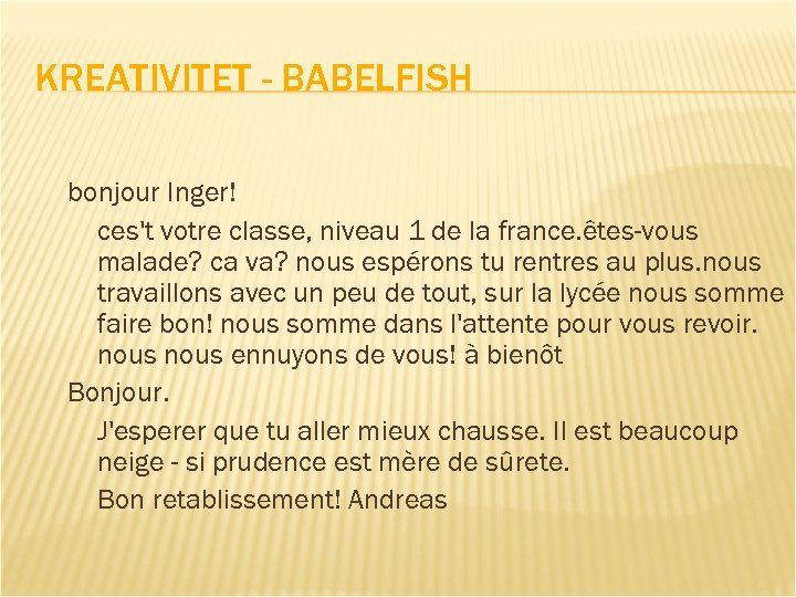 KREATIVITET - BABELFISH bonjour Inger! ces't votre classe, niveau 1 de la france. êtes-vous