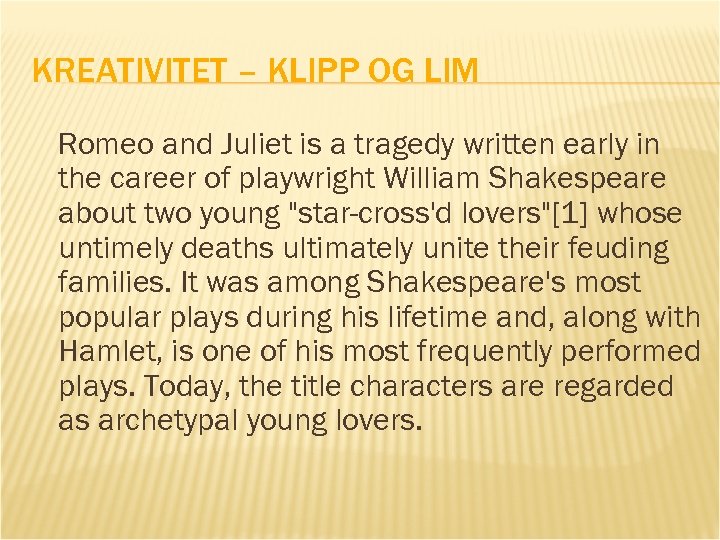 KREATIVITET – KLIPP OG LIM Romeo and Juliet is a tragedy written early in