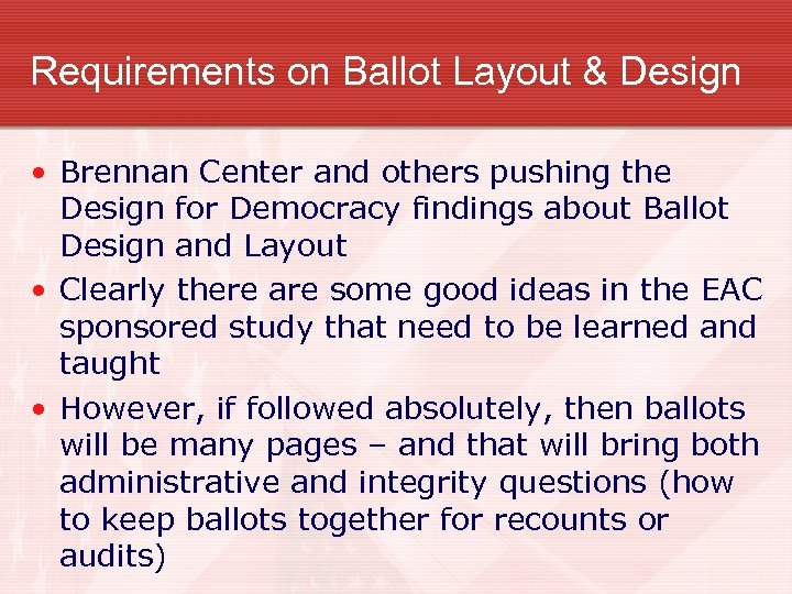 Requirements on Ballot Layout & Design • Brennan Center and others pushing the Design