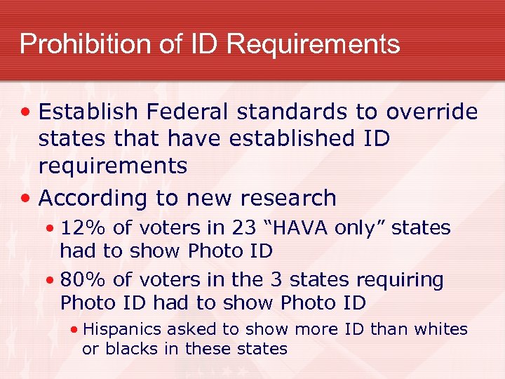 Prohibition of ID Requirements • Establish Federal standards to override states that have established