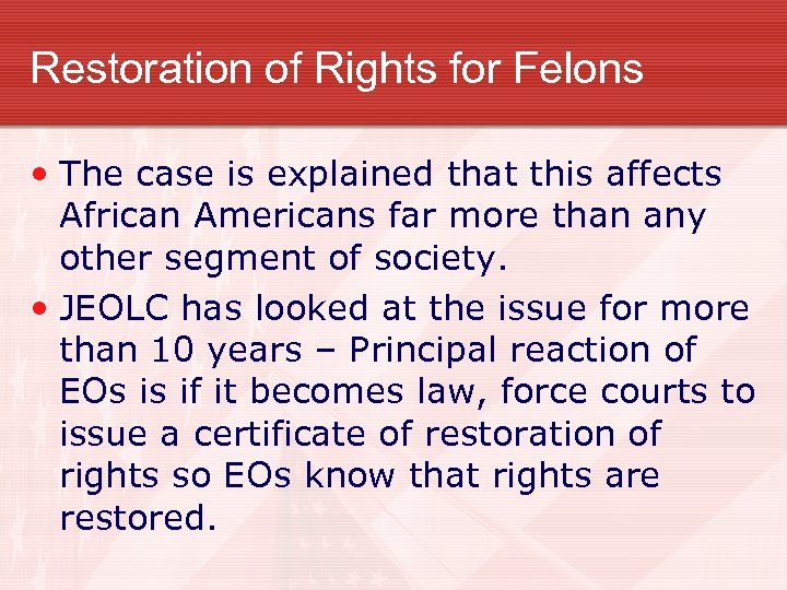 Restoration of Rights for Felons • The case is explained that this affects African
