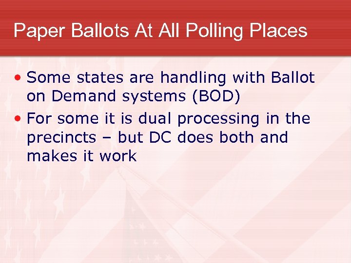Paper Ballots At All Polling Places • Some states are handling with Ballot on