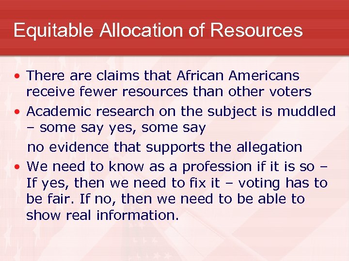 Equitable Allocation of Resources • There are claims that African Americans receive fewer resources