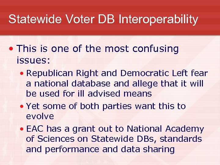 Statewide Voter DB Interoperability • This is one of the most confusing issues: •