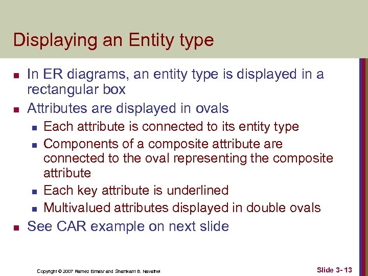 Displaying an Entity type n n In ER diagrams, an entity type is displayed