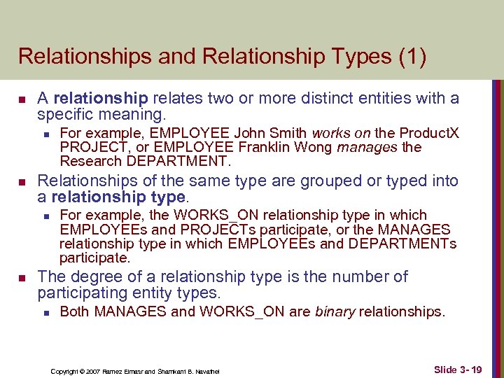 Relationships and Relationship Types (1) n A relationship relates two or more distinct entities