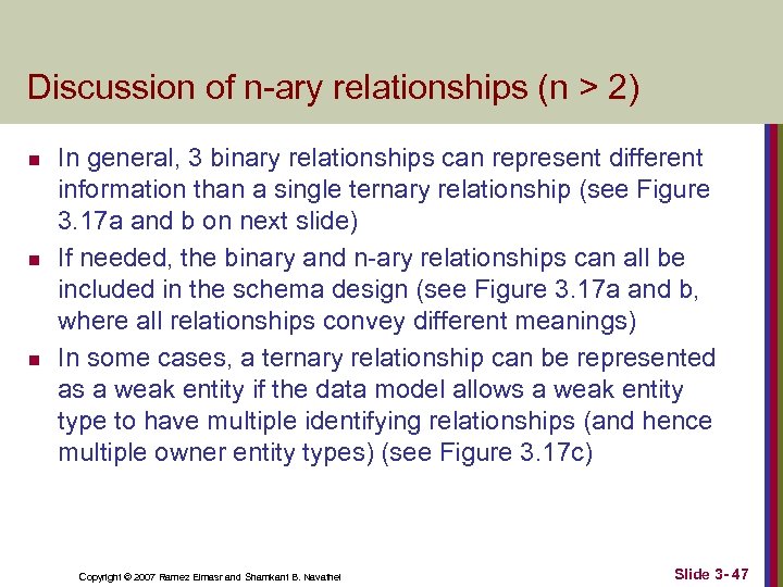 Discussion of n-ary relationships (n > 2) n n n In general, 3 binary