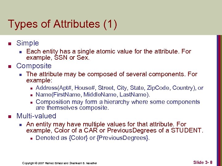 Types of Attributes (1) n Simple n n Each entity has a single atomic