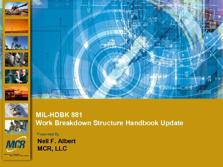 MIL-HDBK 881 Work Breakdown Structure Handbook Update Presented By: presented by: Neil F. Albert