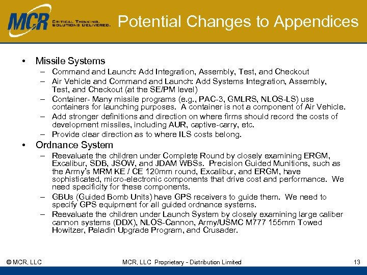 Potential Changes to Appendices • Missile Systems – Command Launch: Add Integration, Assembly, Test,