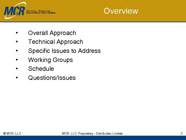 Overview • • • © MCR, LLC Overall Approach Technical Approach Specific Issues to