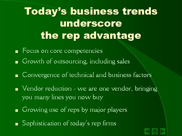 Today’s business trends underscore the rep advantage * Focus on core competencies Growth of