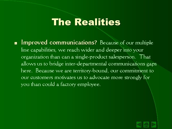 The Realities * Improved communications? Because of our multiple line capabilities, we reach wider