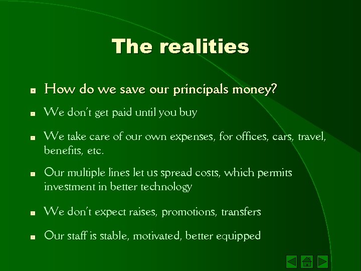 The realities * How do we save our principals money? * We don’t get