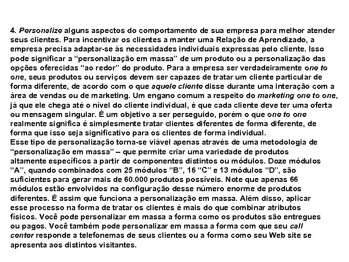 4. Personalize alguns aspectos do comportamento de sua empresa para melhor atender seus clientes.
