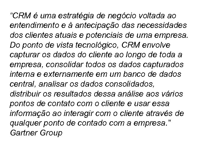 “CRM é uma estratégia de negócio voltada ao entendimento e à antecipação das necessidades