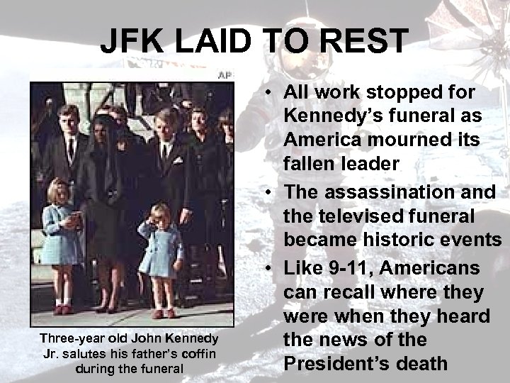 JFK LAID TO REST Three-year old John Kennedy Jr. salutes his father’s coffin during