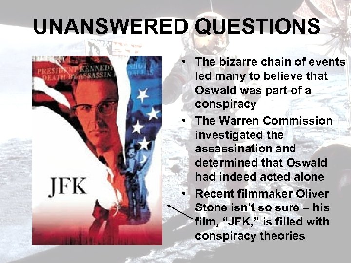 UNANSWERED QUESTIONS • The bizarre chain of events led many to believe that Oswald