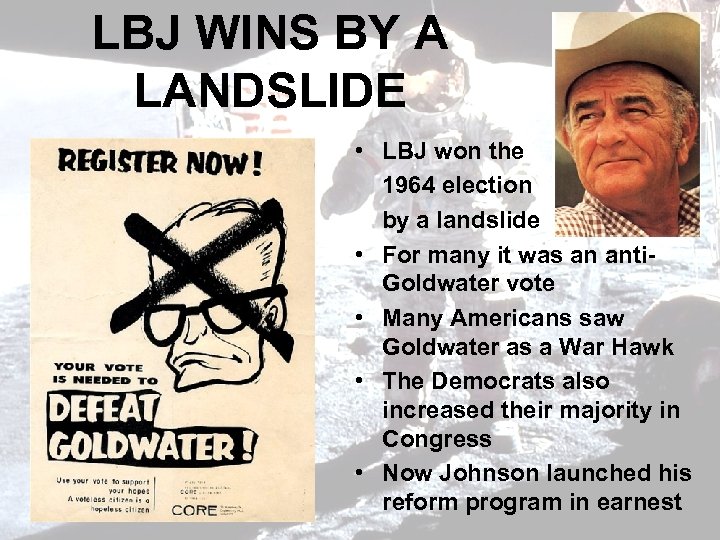 LBJ WINS BY A LANDSLIDE • LBJ won the 1964 election by a landslide