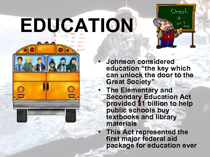 EDUCATION • Johnson considered education “the key which can unlock the door to the