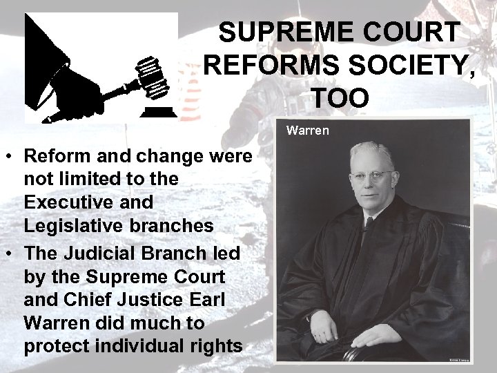 SUPREME COURT REFORMS SOCIETY, TOO Warren • Reform and change were not limited to
