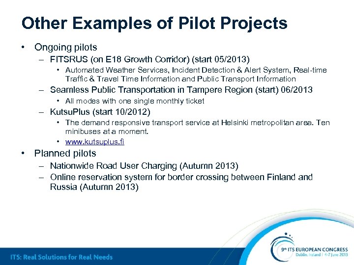 Other Examples of Pilot Projects • Ongoing pilots – FITSRUS (on E 18 Growth