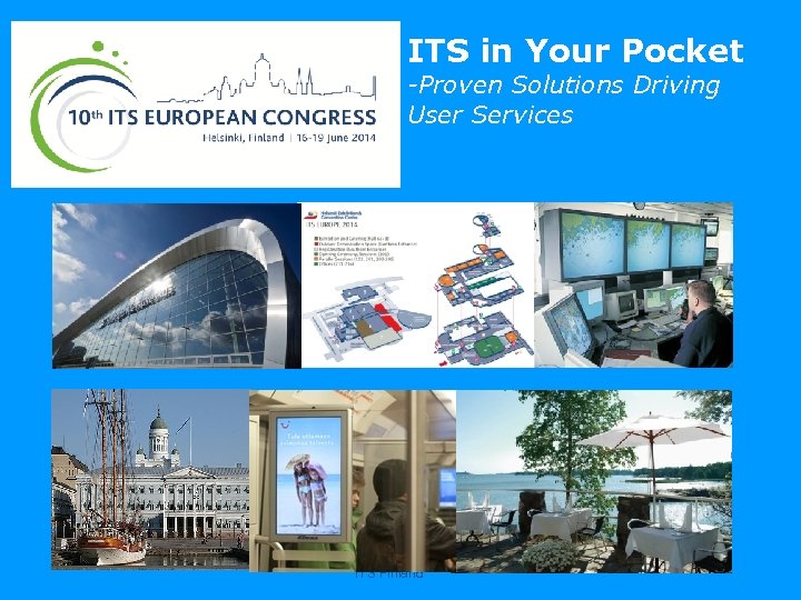 ITS in Your Pocket -Proven Solutions Driving User Services ITS Finland 