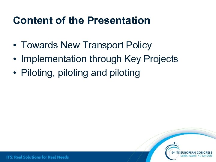 Content of the Presentation • Towards New Transport Policy • Implementation through Key Projects