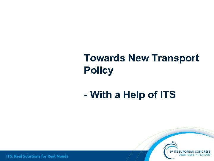 Towards New Transport Policy - With a Help of ITS 