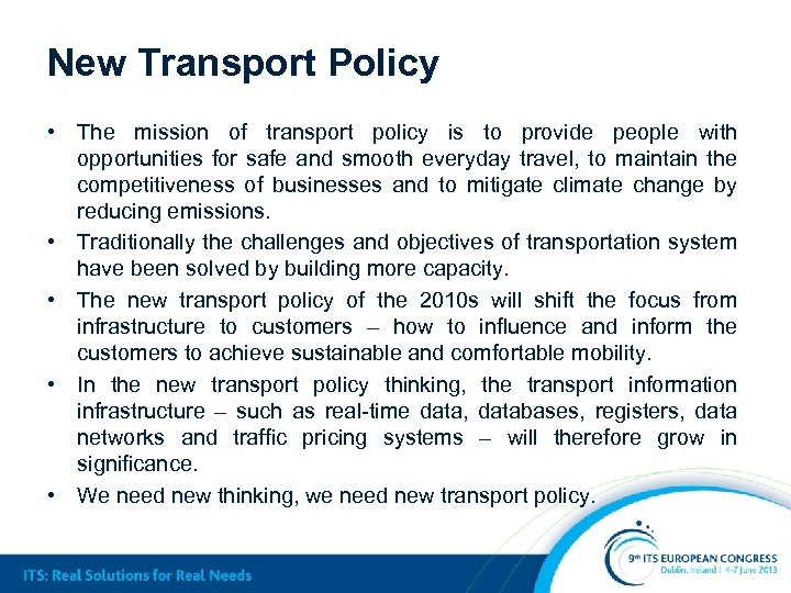 New Transport Policy • The mission of transport policy is to provide people with