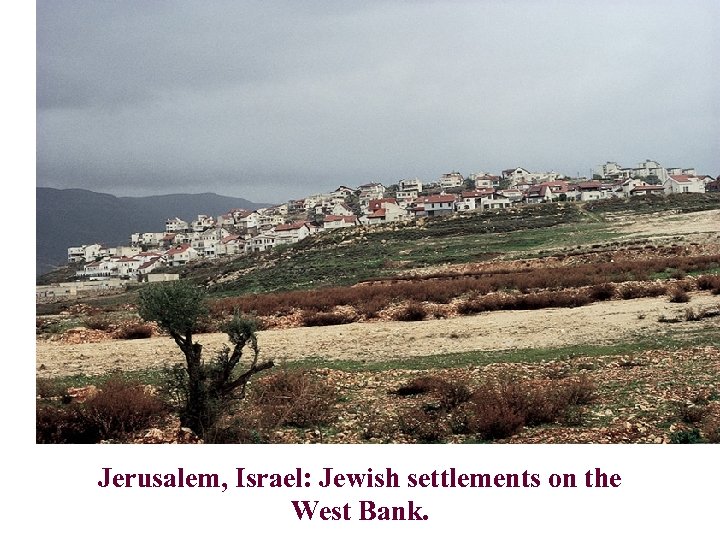Jerusalem, Israel: Jewish settlements on the West Bank. 