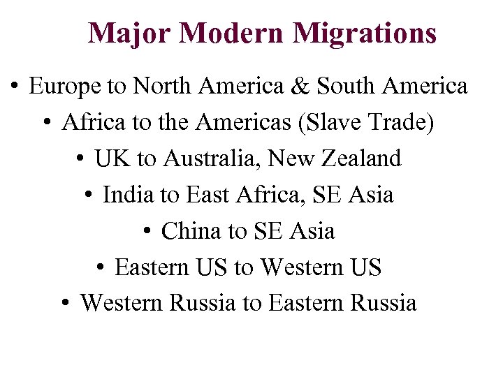 Major Modern Migrations • Europe to North America & South America • Africa to