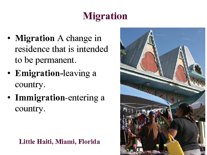Migration • Migration A change in residence that is intended to be permanent. •
