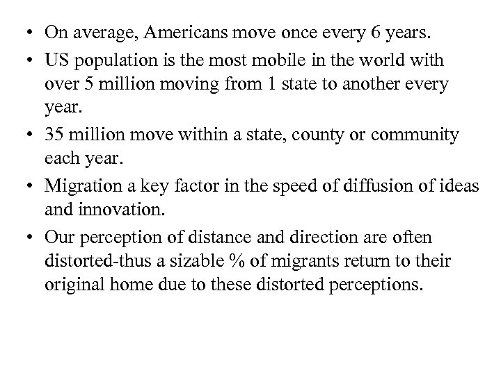  • On average, Americans move once every 6 years. • US population is