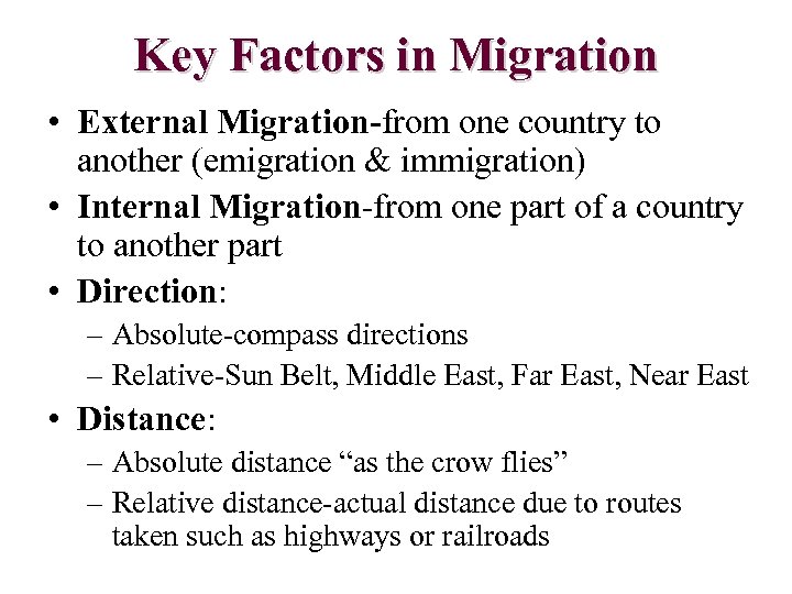 Key Factors in Migration • External Migration-from one country to another (emigration & immigration)