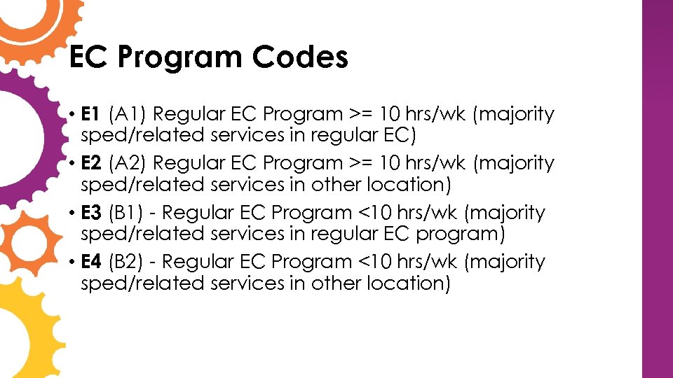 EC Program Codes • E 1 (A 1) Regular EC Program >= 10 hrs/wk