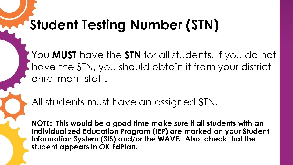 Student Testing Number (STN) You MUST have the STN for all students. If you