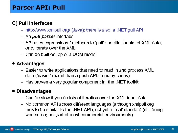 Parser API: Pull C) Pull Interfaces – http: //www. xmlpull. org/ (Java); there is