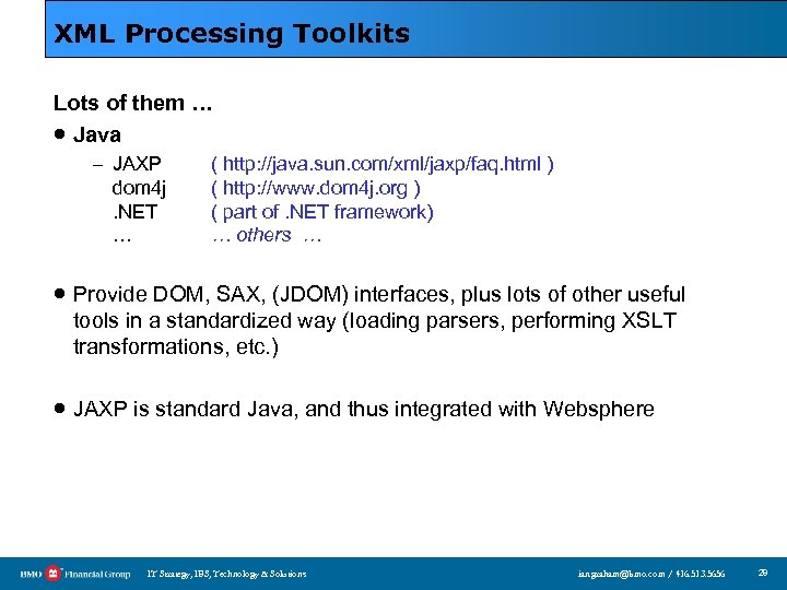 XML Processing Toolkits Lots of them … · Java – JAXP dom 4 j.