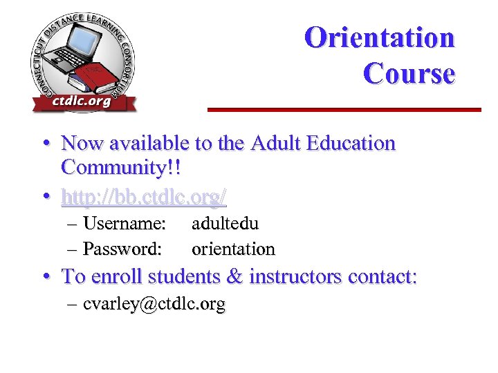 Orientation Course • Now available to the Adult Education Community!! • http: //bb. ctdlc.