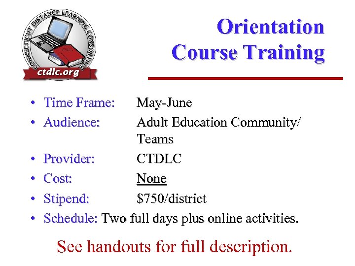 Orientation Course Training • Time Frame: • Audience: • • May-June Adult Education Community/