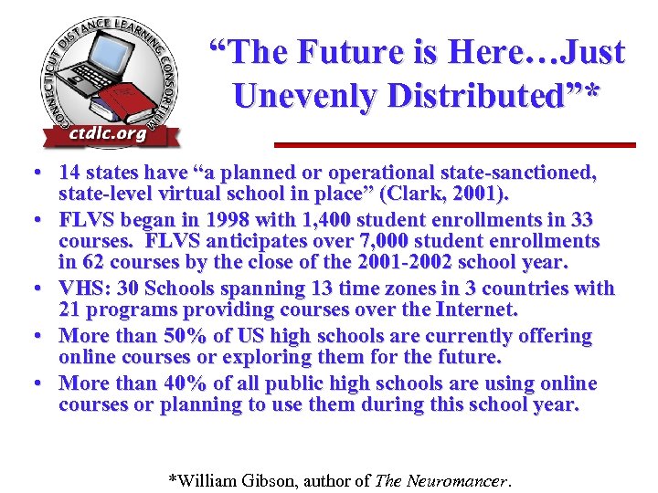 “The Future is Here…Just Unevenly Distributed”* • 14 states have “a planned or operational