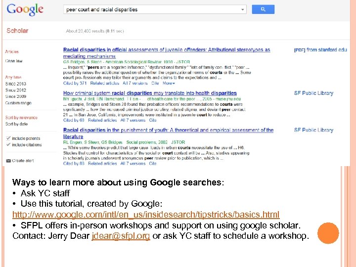 Ways to learn more about using Google searches: • Ask YC staff • Use