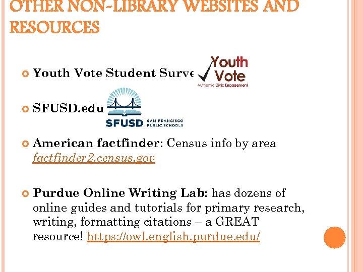 OTHER NON-LIBRARY WEBSITES AND RESOURCES Youth Vote Student Survey SFUSD. edu American factfinder: Census