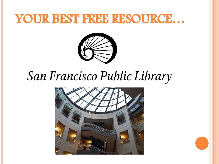 YOUR BEST FREE RESOURCE… 